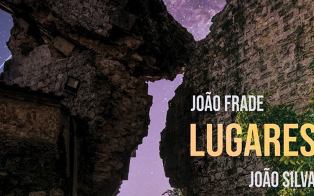 O NOVO “LUGARES” DE JOÃO FRADE